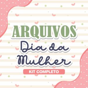 KIT 02 DIA DAS MULHERES