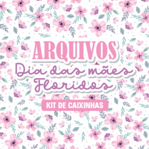 DIA DAS MÃES FLORIDOS